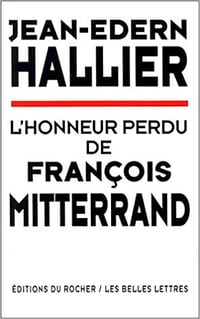 Jean-Edern Hallier - L’honneur perdu de François Mitterrand