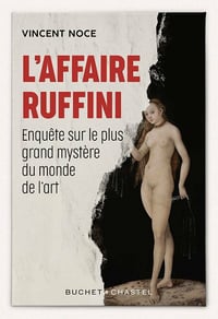 L'Affaire Ruffini - Enquête sur le plus grand mystère du monde de l'art - Vincent Noce (2021)