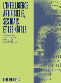L'Intelligence artificielle, ses biais et les nôtres - Rémy Demichelis (2024)