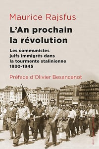 L'an prochain la révolution: Les communistes juifs immigrésdans la tourmente stalinienne (1930-1945) - Maurice Rajsfus