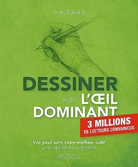 Dessiner avec l'oeil dominant: Vos yeux sont votre meilleur outil pour apprendre à dessiner - Betty Edwards (2023)