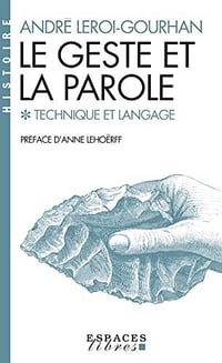 Le Geste et la Parole - tome 1: Technique et langage (Sciences d'aujourd'hui) - André Leroi-Gourhan