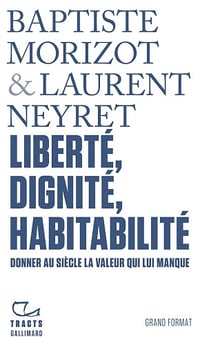 Baptiste Morizot, Laurent Neyret - Tracts - Liberté, dignité, habitabilité (2026)