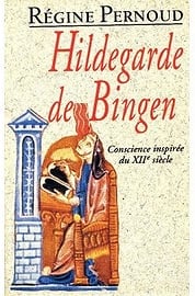 Hildegarde de Bingen: Conscience inspirée du XIIe siècle - Régine Pernoud