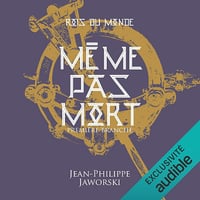 Même pas mort: Les rois du monde 1 - Jean-Philippe Jaworski