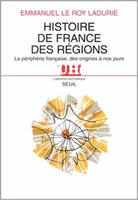 Histoire de France des régions - Emmanuel Le Roy Ladurie
