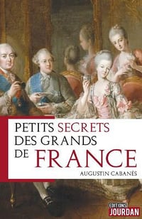 Petits secrets des grands de France - Augustin Cabanes