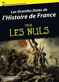 Jean-Joseph JULAUD - Les Grandes Dates de l’Histoire de France Pour Les Nuls
