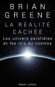 Brian Greene, "La réalité cachée : Les univers parallèles et les lois du cosmos"