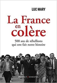 La France en colère: 400 ans de rébellions qui ont fait notre Histoire - Luc Mary (2021)