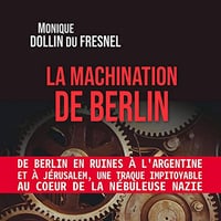 La Machination de Berlin - Monique Dollin du Fresnel (2021)