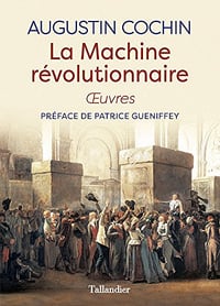 La machine révolutionnaire - Augustin Cochin (2018)