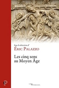 Les cinq sens au Moyen Age - Eric Palazzo