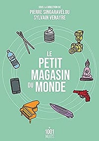 Le petit magasin du monde : La mondialisation par les objets du XVIIIe siècle à nos jours - Pierre Singaravélou (2021)