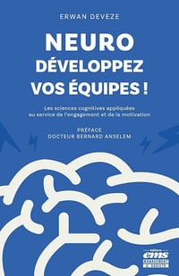 Neuro-développez vos équipes ! Les sciences cognitives au service de l'engagement et de la motivation - Erwan Devèze (2024)