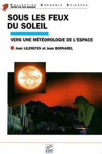 Sous les feux du soleil - Jean Lilensten et Jean Bornarel