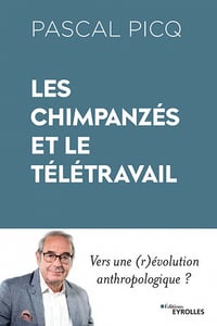 Les chimpanzés et le télétravail - Vers une (r)évolution anthropologique ? - Pascal Picq (2021)