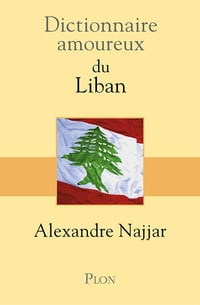Dictionnaire amoureux du Liban - Alexandre Najjar (2014)