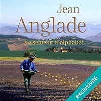 Le semeur d’alphabets - Jean Anglade