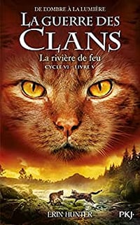 Guerre des clans, Cycle VI -Tome 5 : La rivière de feu - Erin Hunter (2022)