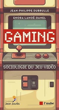 Gaming: Sociologie du jeu vidéo - Jean-Philippe Dubrulle (2024)