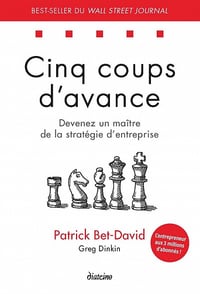 Cinq coups d'avance : Devenez un maître de la stratégie d'entreprise - Patrick Bet-David, Greg Dinkin (2021)