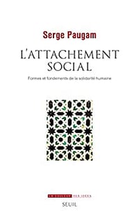 L'Attachement social: Formes et fondements de la solidarité humaine - Serge Paugam (2023)