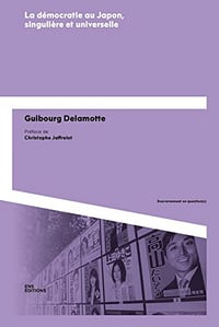 La démocratie au Japon, singulière et universelle - Guibourg Delamotte - (2022)