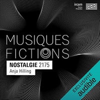 Musiques-fictions Nostalgie 2175 - Anja Hilling, Nuria Gimenez-Gomas, Anne Monfort (2022)