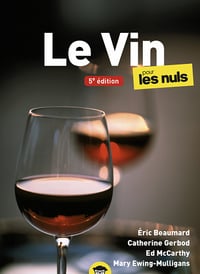 Le Vin pour les Nuls (5e édition) - Catherine Gerbod, Éric Beaumard, Ed McCarthy, Mary Ewing-Mulligan (2023)