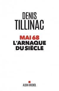 Mai 68 : L'arnaque du siècle - Denis Tillinac