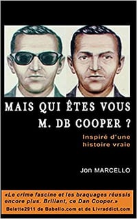 Jon Marcello - Mais qui êtes-vous M. D.B. Cooper ?: Inspiré d’une histoire vraie (2018)