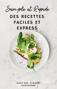 Clément Châtaigner - Sain-ple et Rapide: Des Recettes Faciles et Express (2024)