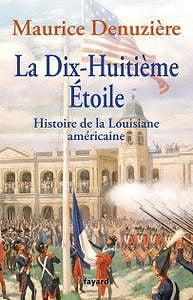 Maurice Denuzière -La Dix-Huitième Etoile: Histoire de la Louisiane américaine