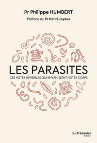Les Parasites : ces hôtes invisibles qui envahissent notre corps - Philippe Humbert (2025)