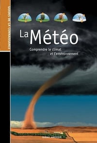 La Météo Comprendre Le Climat et L’Environnement - Collectif
