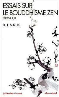 Daisetsu Suzuki, "Essais sur le bouddhisme zen : Séries I, II, III"