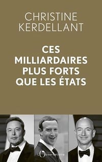 Ces milliardaires plus forts que les Etats - Christine Kerdellant (2024)