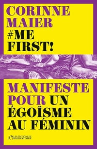 Me First ! Manifeste pour un égoïsme au féminin - Corinne Maier (2024)