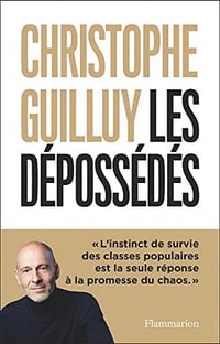 Les dépossédés: L'instinct de survie des classes populaires - Christophe Guilluy (2022)