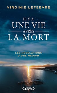 Il y a une vie après la mort : Les révélations d'une médium - Virginie Lefèbvre (2023)