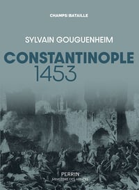 Constantinople 1453 - Sylvain Gouguenheim (2024)