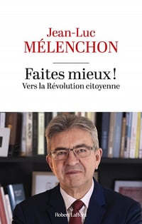 Faites mieux ! Vers la Révolution citoyenne - Jean-Luc Mélenchon (2023)