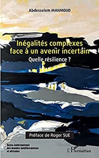 Inégalités complexes face à un avenir incertain: Quelle résilience ? - Abdesselem Mahmoud (2022)