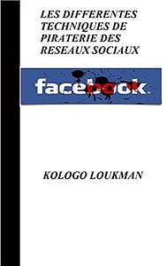 Facebook: Les Differentes Techniques de Piraterie des Reseaux Sociaux