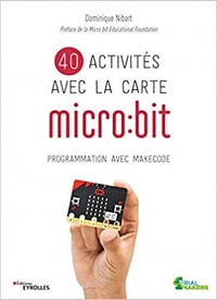 40 activites avec microbit. Programmation avec MakeCode - Dominique Nibart (2019)