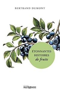 Étonnantes histoires de fruits - Bertrand Dumont (2022)