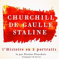 L'Histoire en trois portraits : De Gaulle, Churchill, Staline - Frédéric Garnier (2018)