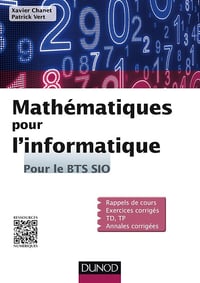 Mathématiques pour l'informatique: Pour le BTS SIO - Xavier Chanet, Patrick Vert (2015)