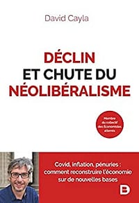 Déclin et chute du néolibéralisme - David Cayla (2022)